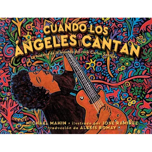 Cuando Los Ángeles Cantan (When Angels Sing): La Historia de la Leyenda de Rock Carlos Santana - Paperback