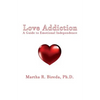 Love Addiction: A Guide to Emotional Independence - Paperback