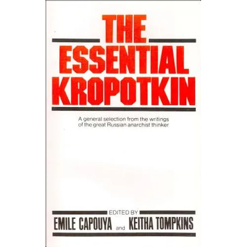 The Essential Kropotkin the Essential Kropotkin - Paperback