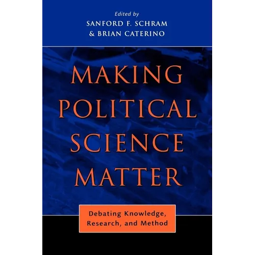 Making Political Science Matter: Debating Knowledge, Research, and Method - Paperback