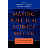 Making Political Science Matter: Debating Knowledge, Research, and Method - Paperback