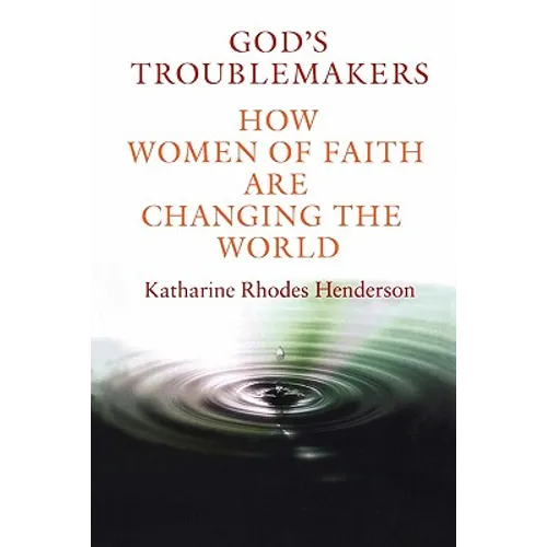 God's Troublemakers: How Women of Faith Are Changing the World - Paperback