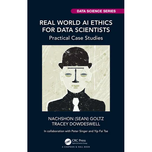 Real World AI Ethics for Data Scientists: Practical Case Studies - Paperback