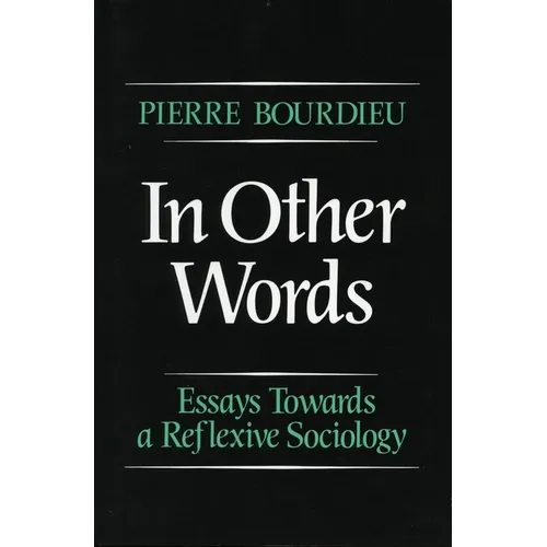 In Other Words: Essays Toward a Reflexive Sociology - Paperback