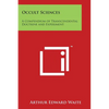 Occult Sciences: A Compendium of Transcendental Doctrine and Experiment - Paperback
