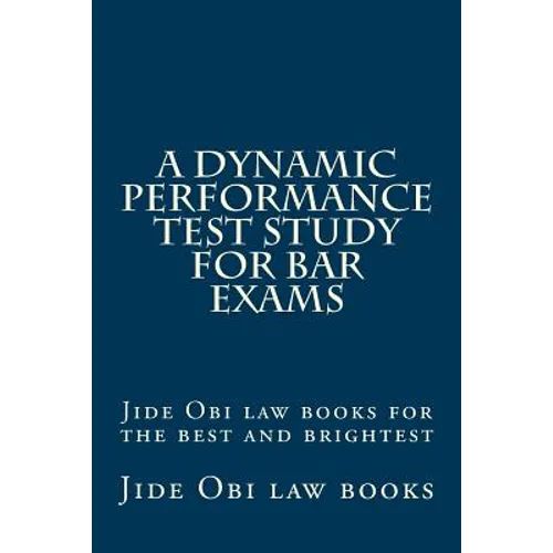 A Dynamic Performance Test Study For Bar Exams: Jide Obi law books for the best and brightest - Paperback