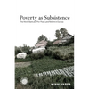 Poverty as Subsistence: The World Bank and Pro-Poor Land Reform in Eurasia - Hardcover