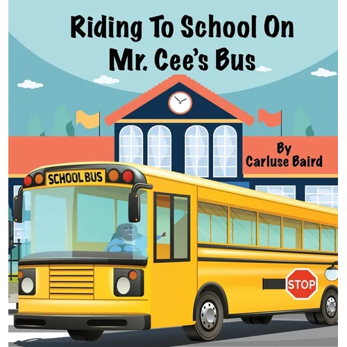 Riding To School On Mr. Cee's Bus - Hardcover