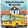 Riding To School On Mr. Cee's Bus - Hardcover