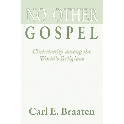 No Other Gospel: Christianity Among the World's Religions - Paperback
