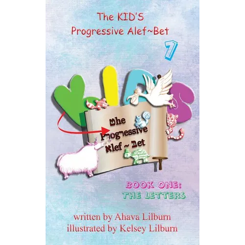 The KID'S Progressive Alef Bet: Book One: The Letters - Hardcover