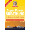 Super Power Breathing: For Optimum Health & Healing - Paperback