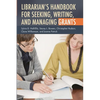 Librarian's Handbook for Seeking, Writing, and Managing Grants - Paperback