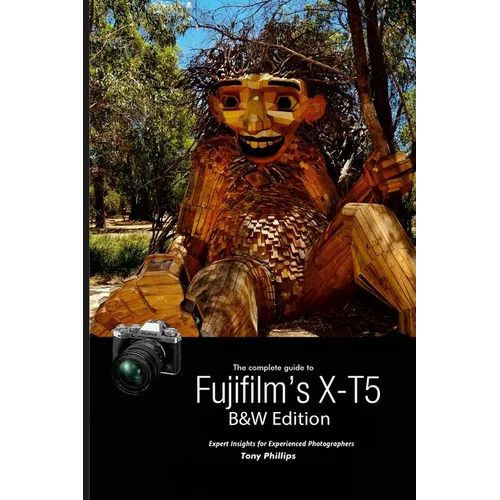 The Complete Guide to Fujifilm's X-T5 (B&W Edition) - Paperback