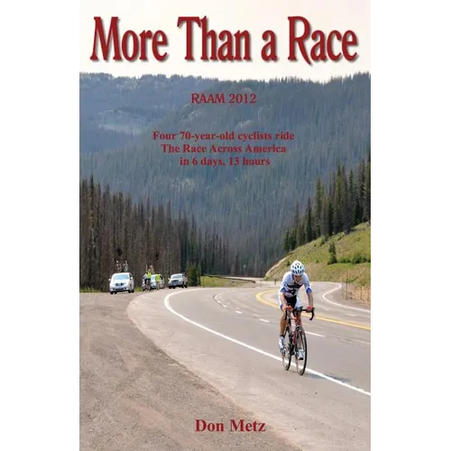 More Than a Race: Four 70-Year-Old Cyclists Ride the Race Across America - Paperback