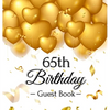 65th Birthday Guest Book: An Elegant Gold Balloon Hearts Keepsake for a 65th Birthday - Square Hardcover Guest Sign-In Book with 105 Pages for Wishes, - Hardcover