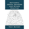 Actuarial Jokes, Memoirs and Other Minutiae - Paperback