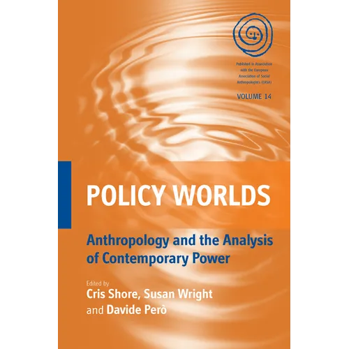 Policy Worlds: Anthropology and the Analysis of Contemporary Power - Paperback