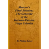 Moscow's Final Solution: The Genocide of the German-Russian Volga Colonies - Paperback