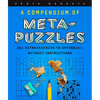 A Compendium of Meta-Puzzles: 20+ Extravaganzas to Untangle--Without Instructions - Spiral