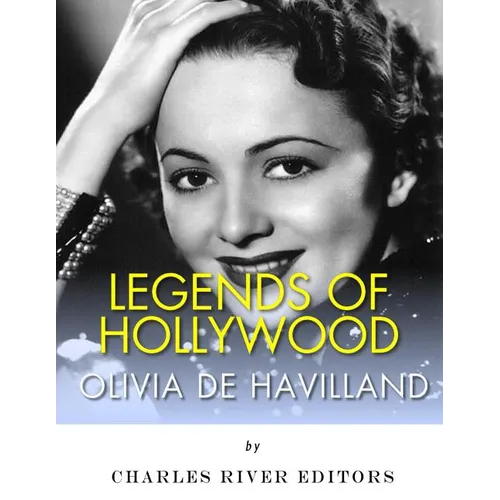 Legends of Hollywood: The Life of Olivia de Havilland - Paperback