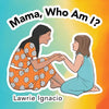 Mama, Who Am I? - Paperback