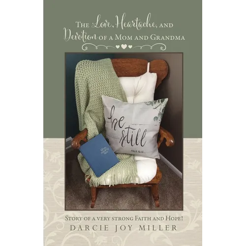 The Love, Heartache, and Devotion of a Mom and Grandma: Story of a very strong Faith and Hope! - Paperback