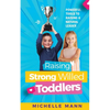 Raising Strong-Willed Toddlers: Powerful Tools for Raising a Natural Born Leader - Paperback
