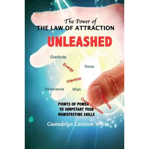 The Power Of The Law Of Attraction: Points of Power To Jumpstart Your Manifesting Skills - Paperback