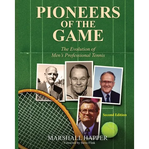 Pioneers of the Game: The Evolution of Men's Professional Tennis - Second Edition - Paperback