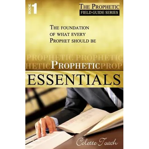 Prophetic Essentials: A Solid Foundation for Your Prophetic Call - Paperback