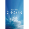 Few Are Chosen: It's An Honor To Be Selected By God - Paperback