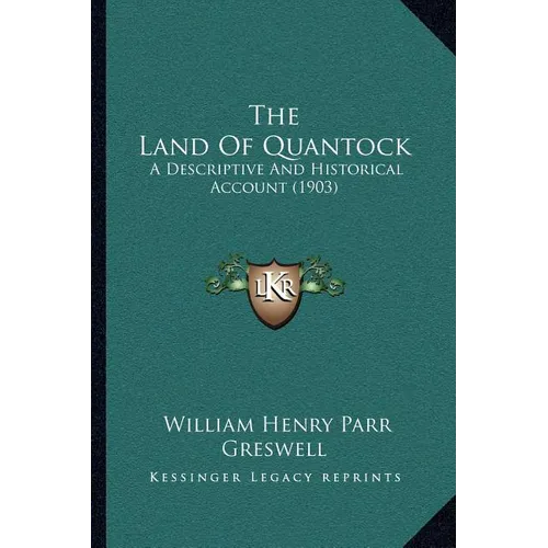 The Land Of Quantock: A Descriptive And Historical Account (1903) - Paperback