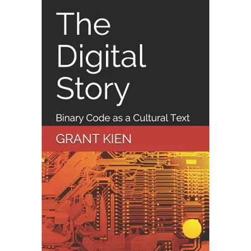The Digital Story: Binary Code as a Cultural Text - Paperback