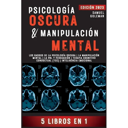 Psicología Oscura & Manipulación Mental: 5 libros en 1 Los Rasgos de la Psicología Oscura La Manipulación Mental La PNL y Persuasión Terapia Cognitivo - Paperback