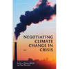 Negotiating Climate Change in Crisis - Hardcover