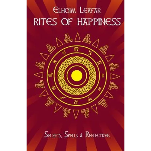 Rites of Happiness: Secrets, Spells & Reflections - Paperback