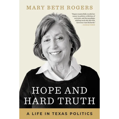 Hope and Hard Truth: A Life in Texas Politics - Hardcover