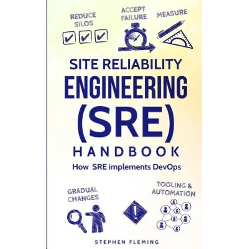 Site Reliability Engineering (SRE) Handbook: How SRE Implements DevOps - Paperback