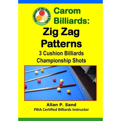 Carom Billiards: Zig-Zag Patterns: 3-Cushion Billiards Championship Shots - Paperback