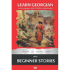 Learn Georgian with Beginner Stories: Interlinear Georgian to English - Paperback