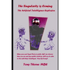 The Singularity is Coming..!: The Artificial Intelligence Explosion. - Paperback
