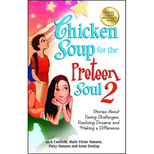 Chicken Soup for the Preteen Soul 2: Stories about Facing Challenges, Realizing Dreams and Making a Difference - Paperback