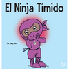 El Ninja Tímido: Un libro para niños sobre el aprendizaje socioemocional y la superación de la ansiedad social - Hardcover