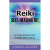 Reiki Self-Healing 101: An Easy Introduction to Reiki Self-Healing - Paperback
