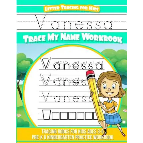 Vanessa Letter Tracing for Kids Trace my Name Workbook: Tracing Books for Kids ages 3 - 5 Pre-K & Kindergarten Practice Workbook - Paperback