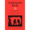 Anthracite Reds: A Documentary History of Communists in Northeastern Pennsylvania during the 1920s - Paperback