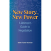 New Story, New Power: A Woman's Guide to Negotiation - Paperback