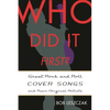 Who Did It First?: Great Rock and Roll Cover Songs and Their Original Artists - Hardcover