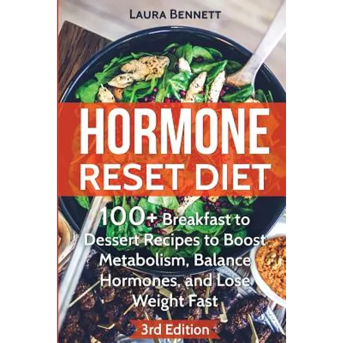 Hormone Reset Diet: 60+ Breakfast to Dessert Recipes to Boost Metabolism, Balance Hormones, and Lose Weight Fast - Paperback